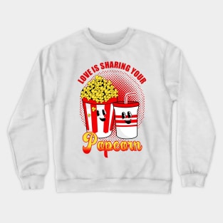 Love is sharing you popcorn Crewneck Sweatshirt